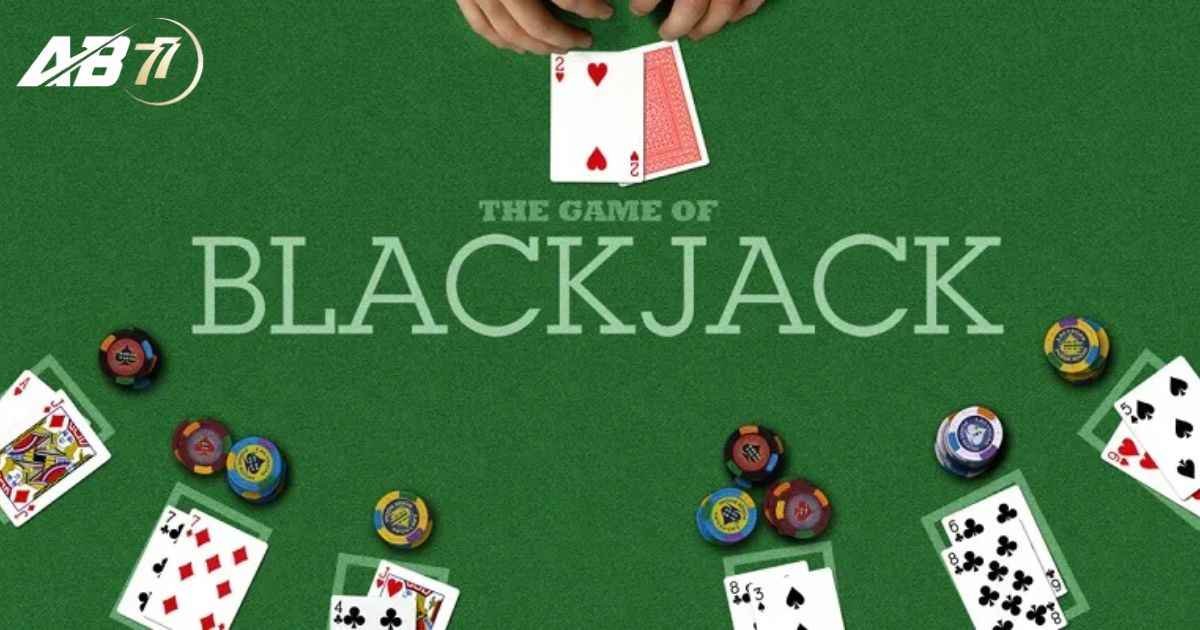 Luật chơi Blackjack cơ bản tại sòng bài AB77