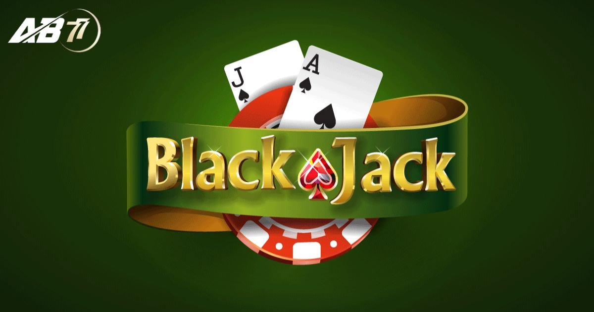 Blackjack - Game bài đổi thưởng hot tại AB77
