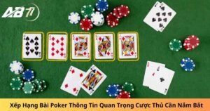 Xếp Hạng Bài Poker Thông Tin Quan Trọng Cược Thủ Cần Nắm Bắt