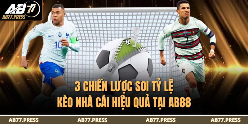 3 chiến lược soi tỷ lệ kèo nhà cái hiệu quả tại AB88
