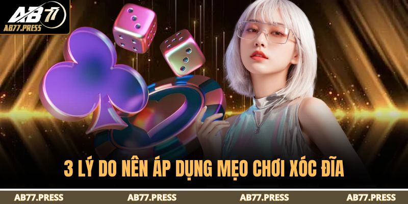 3 lý do nên áp dụng mẹo chơi xóc đĩa