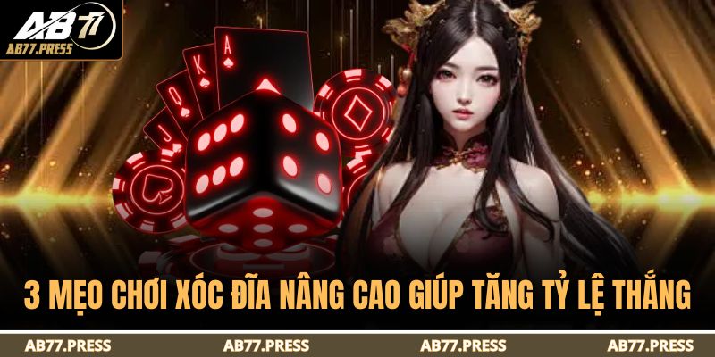 3 mẹo chơi xóc đĩa nâng cao giúp tăng tỷ lệ thắng