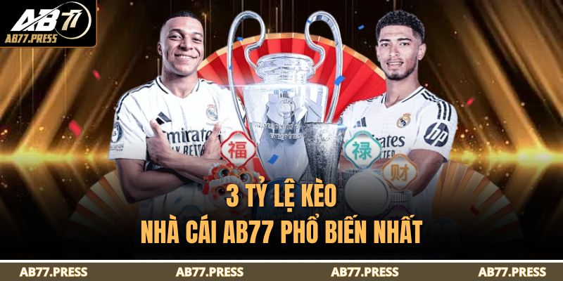3 tỷ lệ kèo nhà cái AB77 phổ biến nhất