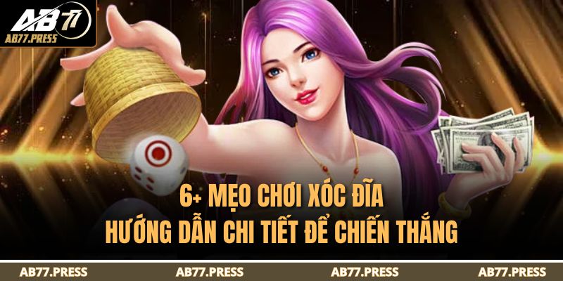 6+ Mẹo Chơi Xóc Đĩa: Hướng Dẫn Chi Tiết Để Chiến Thắng 3 mẹo chơi xóc đĩa