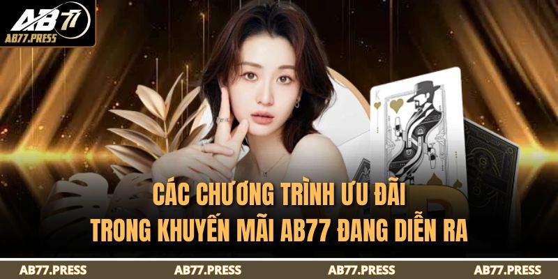 Khuyến Mãi AB77 - Tổng Hợp Ưu Đãi Mới Nhất Và Lưu Ý 2 Các chương trình ưu đãi trong khuyến mãi AB77 đang diễn ra