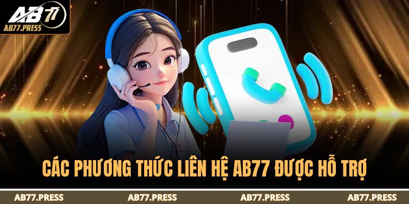 Phương Thức Liên Hệ AB77 1 Các phương thức liên hệ AB77 được hỗ trợ