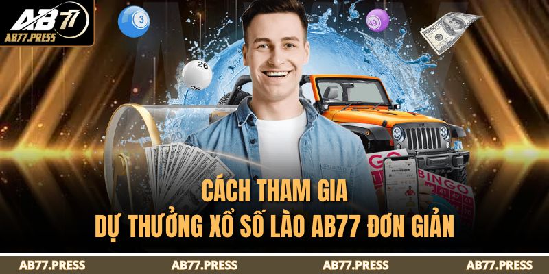 Xổ Số Lào AB77 – Cách Cược Số Trực Tuyến Lào Chi Tiết 3 Cách tham gia dự thưởng xổ số LÀo AB77 đơn giản