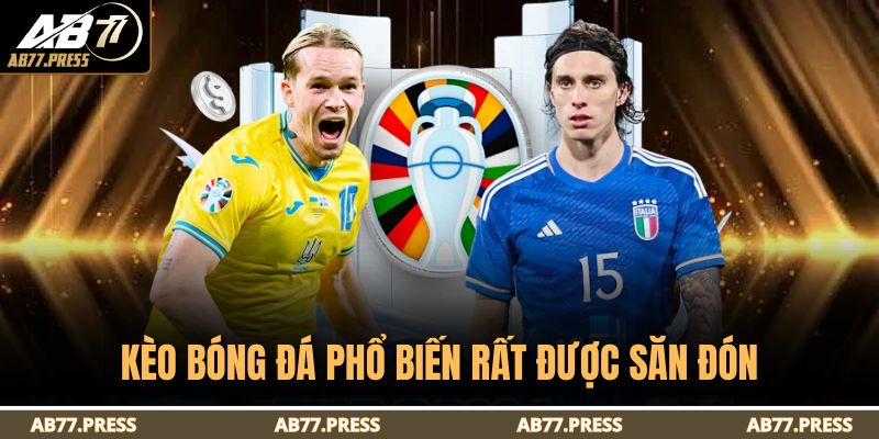 Cách Đọc Kèo Bóng Đá AB77 Từ Cơ Bản Cho Tay Mơ Mới Bắt Đầu 2 Kèo bóng đá phổ biến rất được săn đón