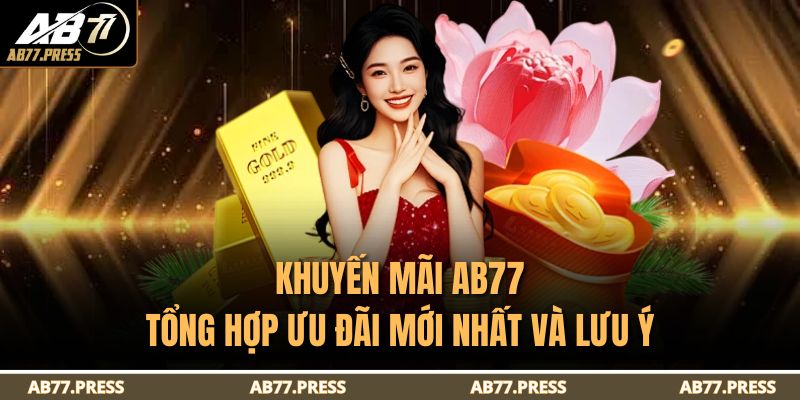 Khuyến Mãi AB77 - Tổng Hợp Ưu Đãi Mới Nhất Và Lưu Ý 3 Khuyến Mãi AB77
