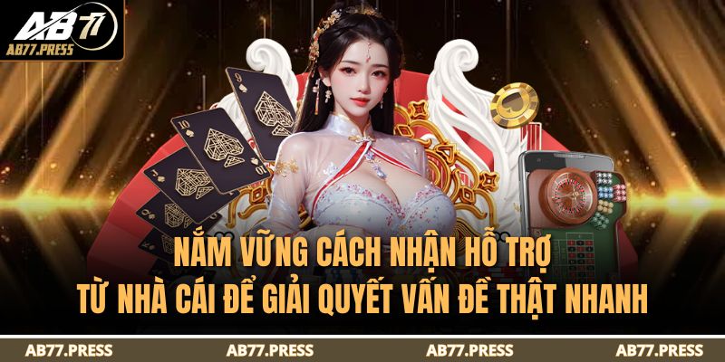 Cách Nhận Hỗ Trợ Từ Nhà Cái AB77 - Hướng Dẫn Chi Tiết 4 Nắm vững cách nhận hỗ trợ từ nhà cái để giải quyết vấn đề thật nhanh