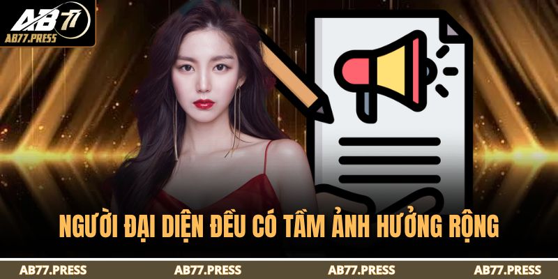 Trang chủ 18 Người đại diện đều có tầm ảnh hưởng rộng