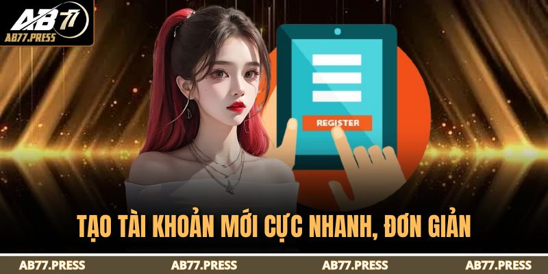 Trang chủ 22 Tạo tài khoản mới cực nhanh, đơn giản