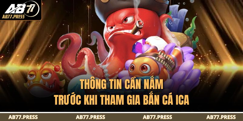 Thông tin cần nắm trước khi tham gia Bắn Cá ICA