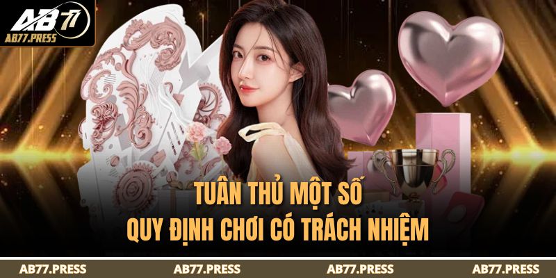 Cá Cược Có Trách Nhiệm 2 Tuân thủ một số quy định chơi có trách nhiệm