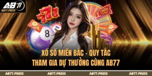 Xổ Số Miền Bắc – Quy Tắc Tham Gia Dự Thưởng Cùng AB77 5 xổ số miền Bắc