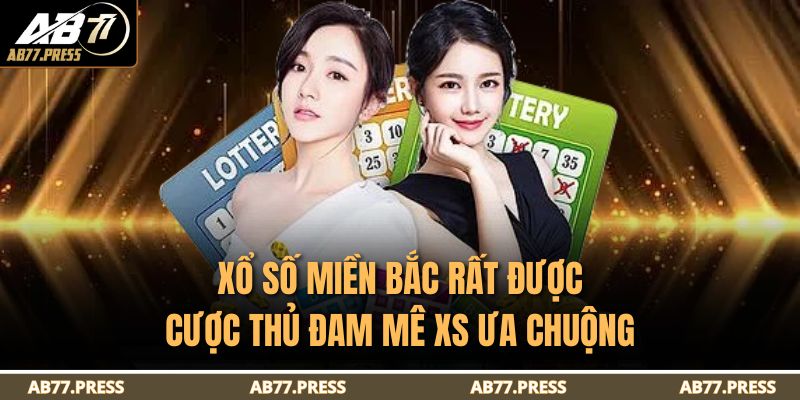 Xổ Số Miền Bắc – Quy Tắc Tham Gia Dự Thưởng Cùng AB77 2 Xổ số miền Bắc rất được cược thủ đam mê XS ưa chuộng