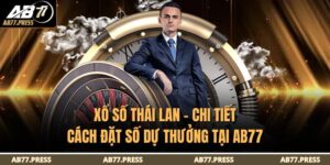 Xổ Số Thái Lan – Chi Tiết Cách Đặt Số Dự Thưởng Tại AB77 3 xổ số Thái Lan
